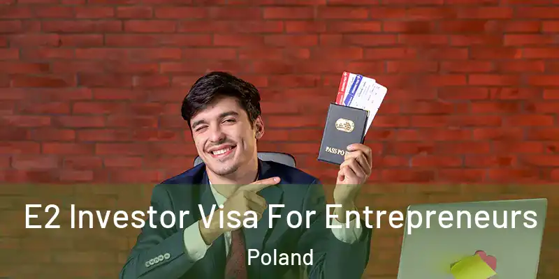  E2 Investor Visa For Entrepreneurs Poland
