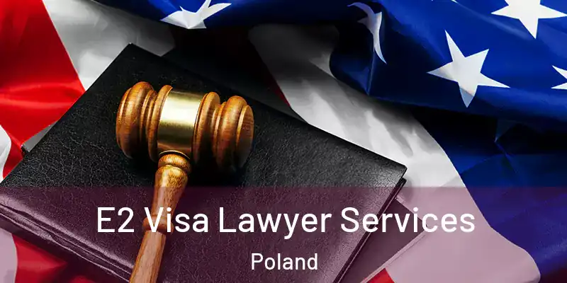  E2 Visa Lawyer Services Poland