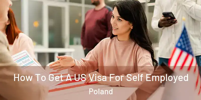  How To Get A US Visa For Self Employed Poland