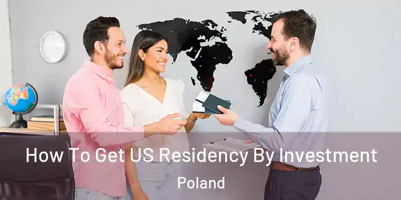  How To Get US Residency By Investment Poland