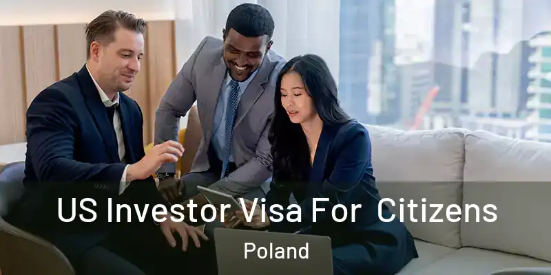  US Investor Visa For Citizens Poland
