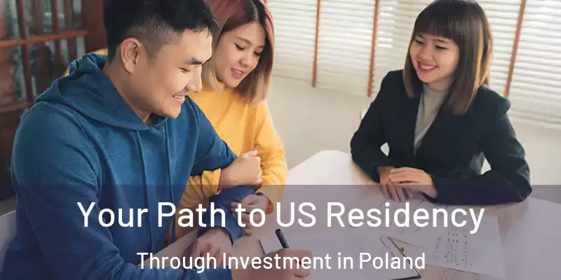  Your Path to US Residency Through Investment in Poland